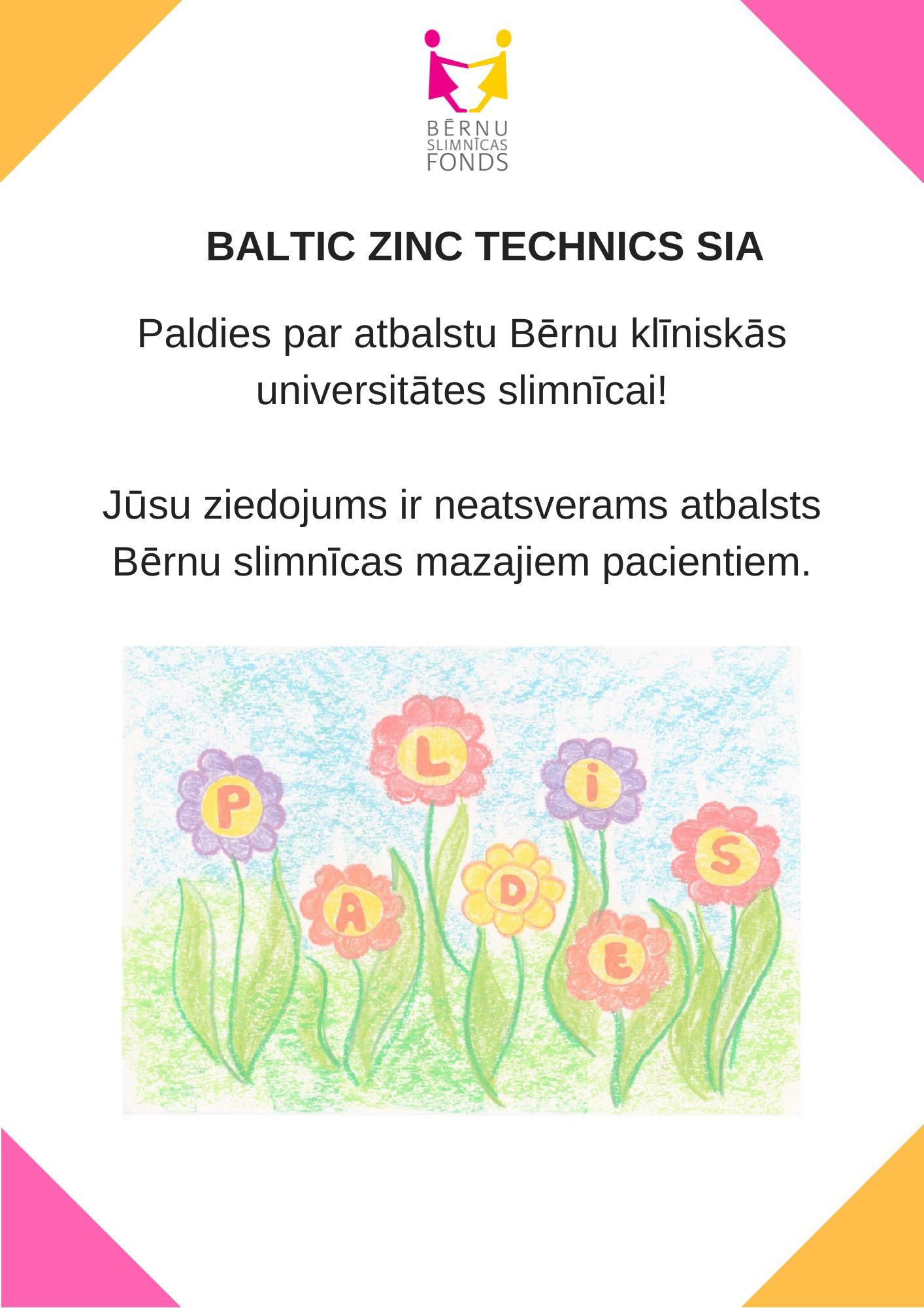 Esam priecīgi dalīties mūsu sasniegumos ar Bērnu klīnisko universitātes slimnīcu, palīdzot veseļoties mazajiem pacientiem.